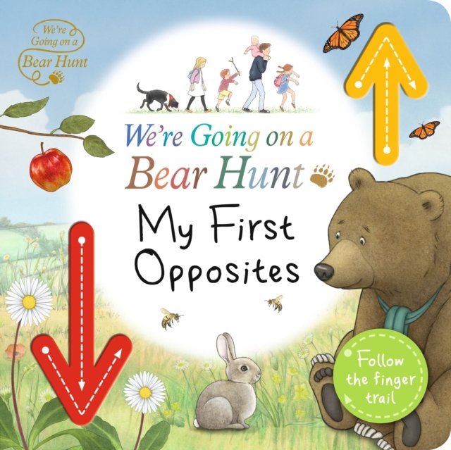 We''re Going on a Bear Hunt: My First Opposites