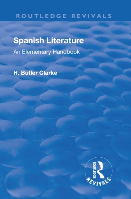Revival: Spanish literature: An Elementary Handbook (1921)