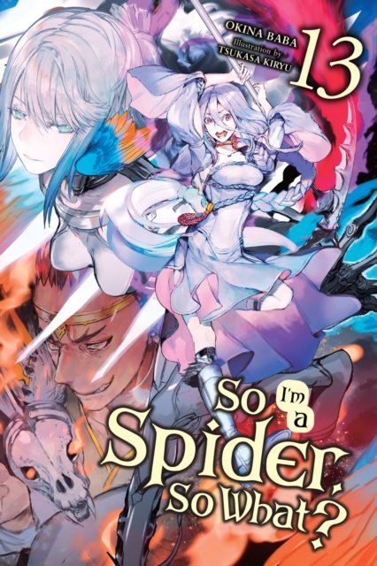 So I''m a Spider, So What?, Vol. 13 (light novel)