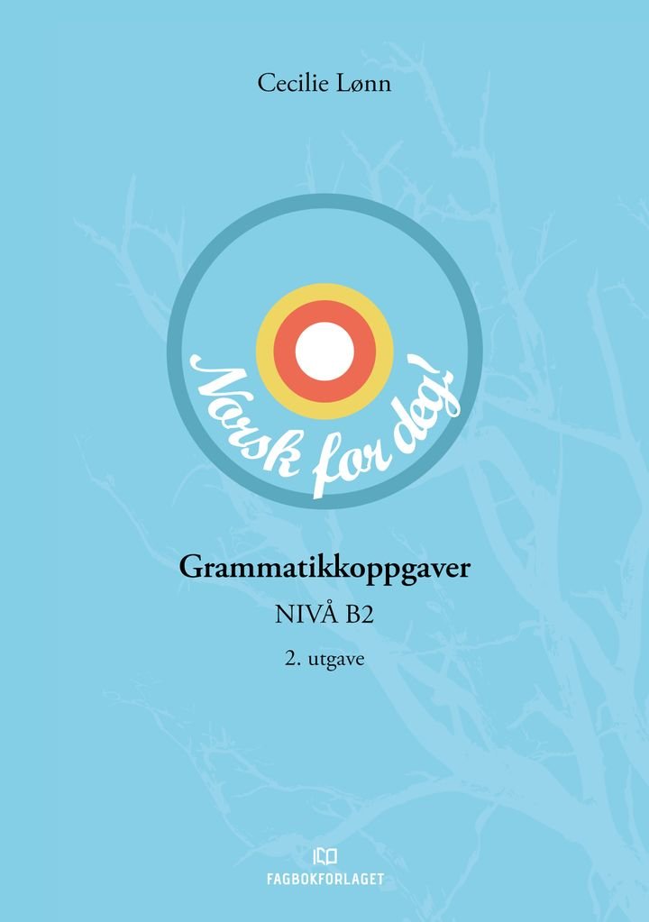 Norsk for deg! - grammatikkoppgaver : nivå B2