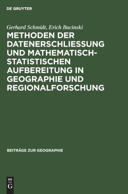 Methoden Der Datenerschließung Und Mathematisch-Statistischen Aufbereitung in Geographie Und Regionalforschung