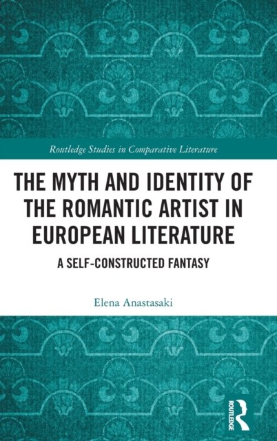 The Myth and Identity of the Romantic Artist in European Literature