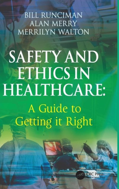 Safety and Ethics in Healthcare: A Guide to Getting it Right