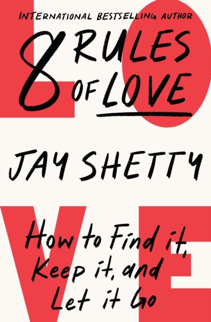 8 Rules of Love : How to Find it, Keep it, and Let it Go