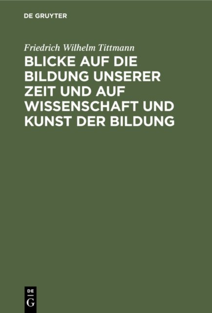 Blicke Auf Die Bildung Unserer Zeit Und Auf Wissenschaft Und Kunst Der Bildung