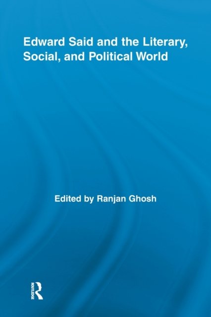 Edward Said and the Literary, Social, and Political World