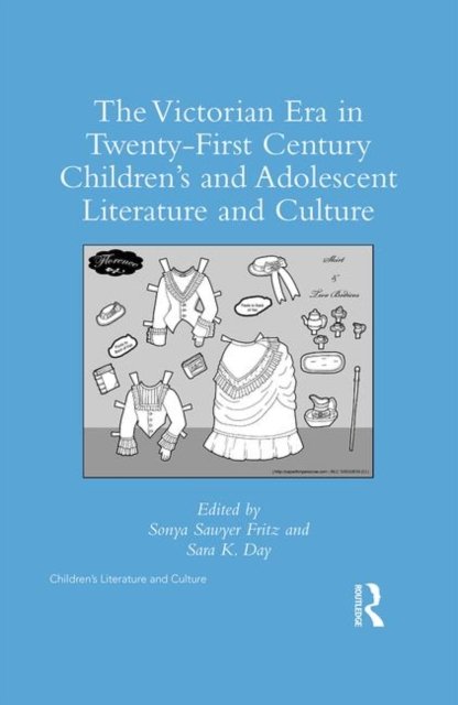 The Victorian Era in Twenty-First Century Children''s and Adolescent Literature and Culture