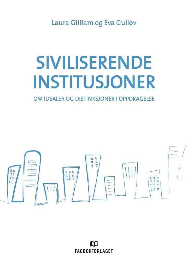 Siviliserende institusjoner - om idealer og distinksjoner i oppdragelse