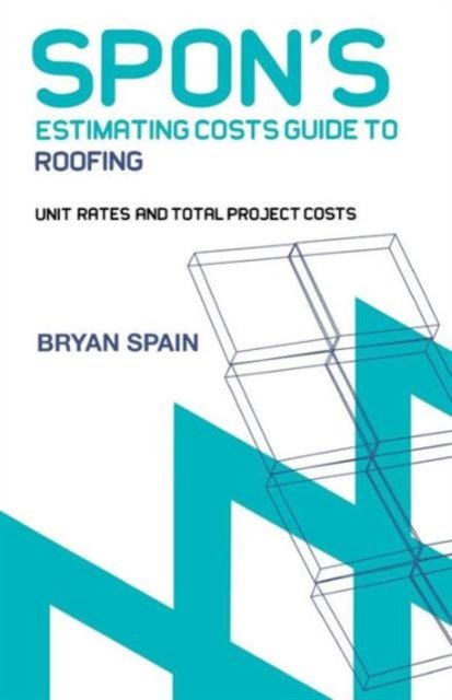 Spon''s Estimating Cost Guide to Roofing