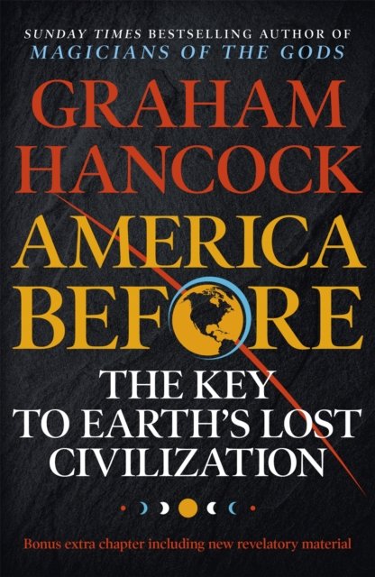 America Before: The Key to Earth''s Lost Civilization