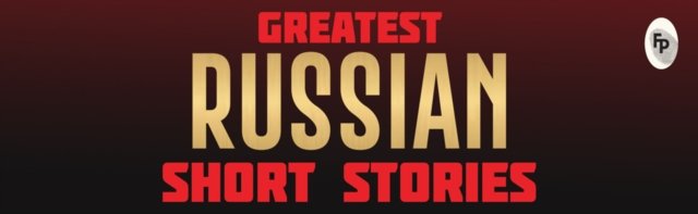 Greatest Russian Short Stories