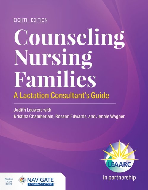Counseling Nursing Families: a Lactation Consultant''s Guide