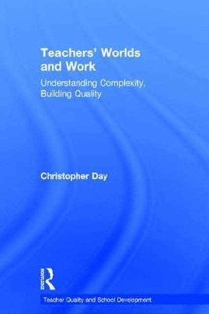 Teachers'' Worlds and Work