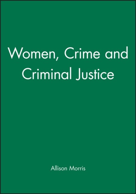 Women, Crime and Criminal Justice