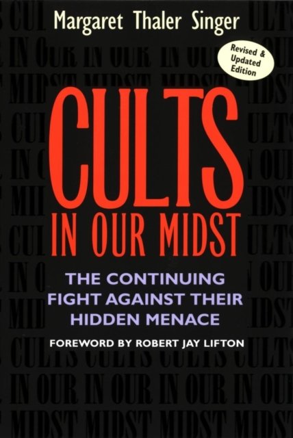 Cults in Our Midst – The Continuing Fight Against Their Hidden Menace