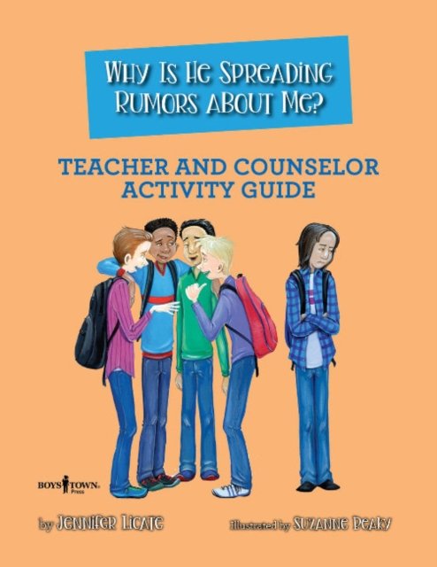 Why is He Spreading Rumors about Me? - Teacher and Counselor Activity Guide
