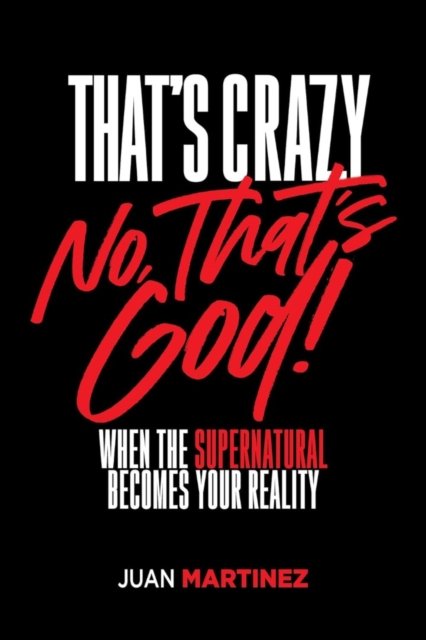That's Crazy-No, That's God