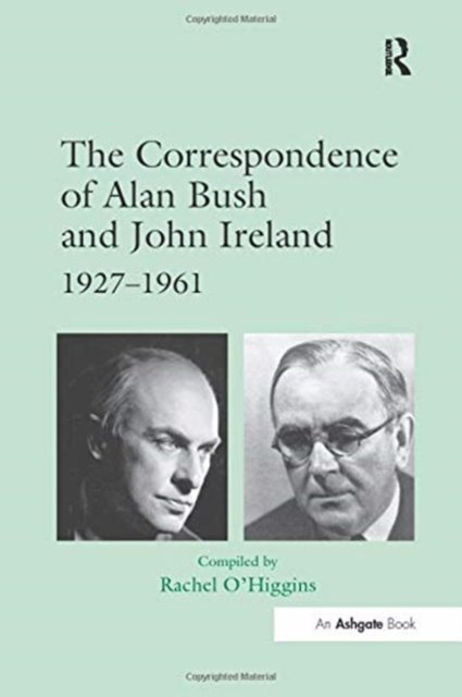 The Correspondence of Alan Bush and John Ireland
