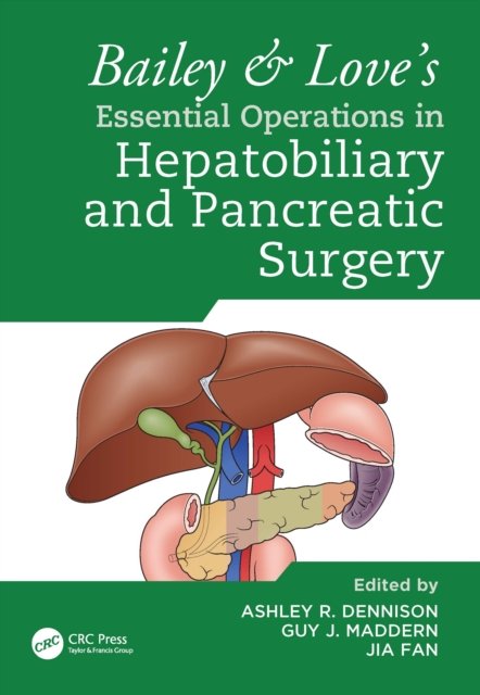 Bailey & Love''s Essential Operations in Hepatobiliary and Pancreatic Surgery