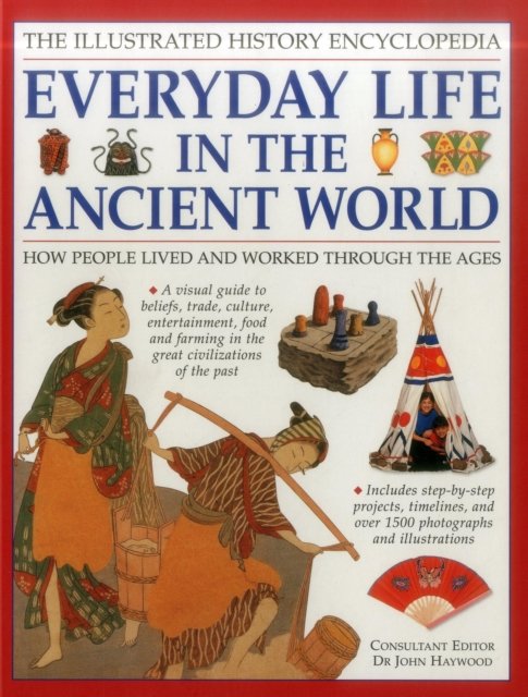 Illustrated History Encyclopedia: Everyday Life in the Ancient World