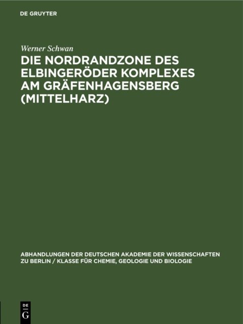 Die Nordrandzone Des Elbingeroder Komplexes Am Grafenhagensberg (Mittelharz)