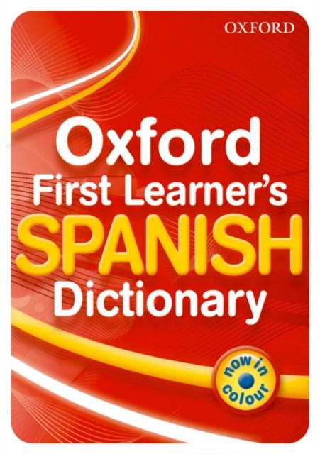 Oxford First Learner''s Spanish Dictionary