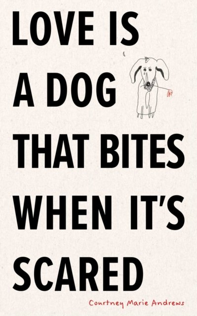 Love Is a Dog That Bites When It’s Scared