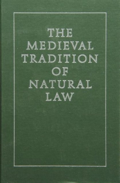 The Medieval Tradition of Natural Law