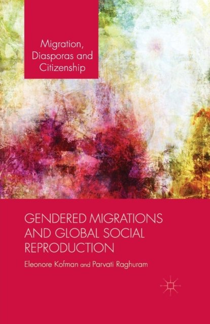Gendered Migrations and Global Social Reproduction