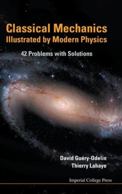 Classical Mechanics Illustrated By Modern Physics: 42 Problems With Solutions