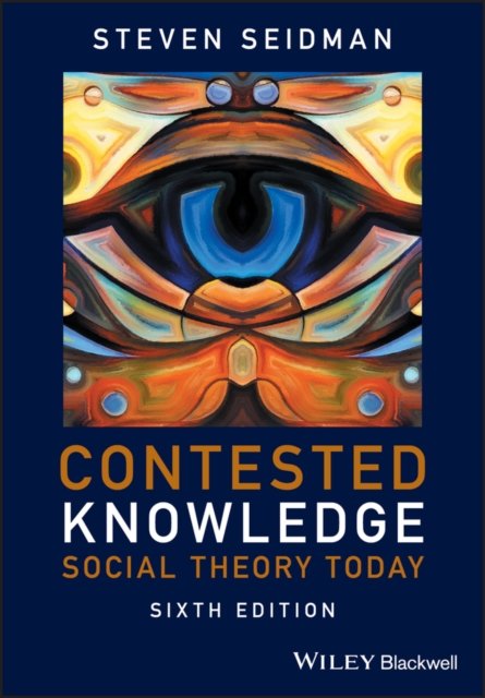 Contested Knowledge – Social Theory Today 6e
