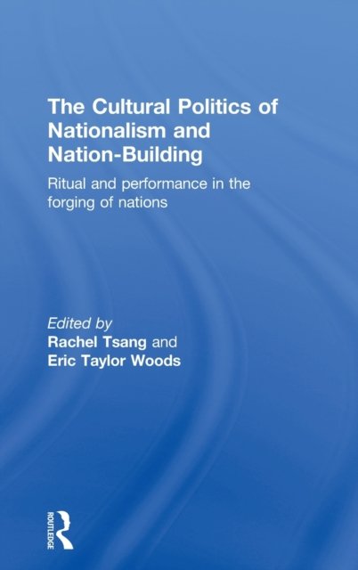 The Cultural Politics of Nationalism and Nation-Building