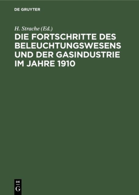 Fortschritte des Beleuchtungswesens und der Gasindustrie im Jahre 1910