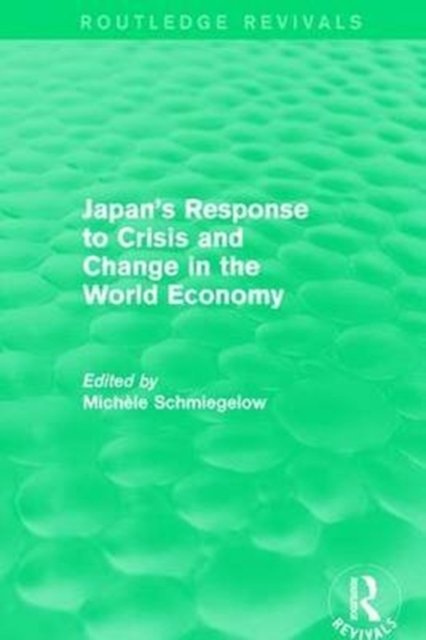 Japan''s Response to Crisis and Change in the World Economy