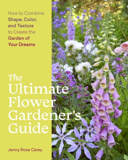 The Ultimate Flower Gardener''s Guide