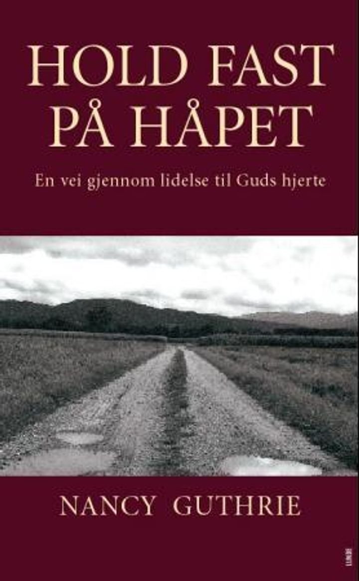 Hold fast på håpet - en vei gjennom lidelse til Guds hjerte