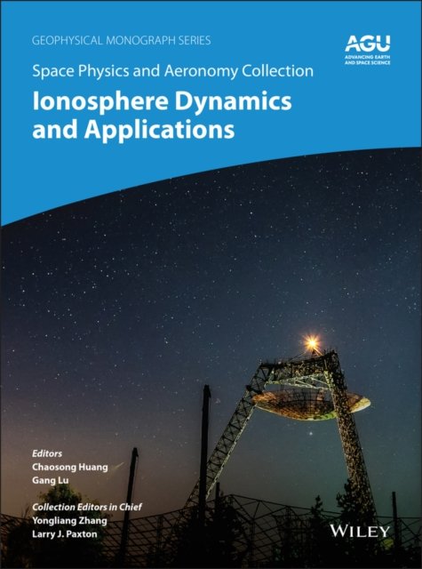 Space Physics and Aeronomy, Volume 3 – Ionosphere Dynamics and Applications