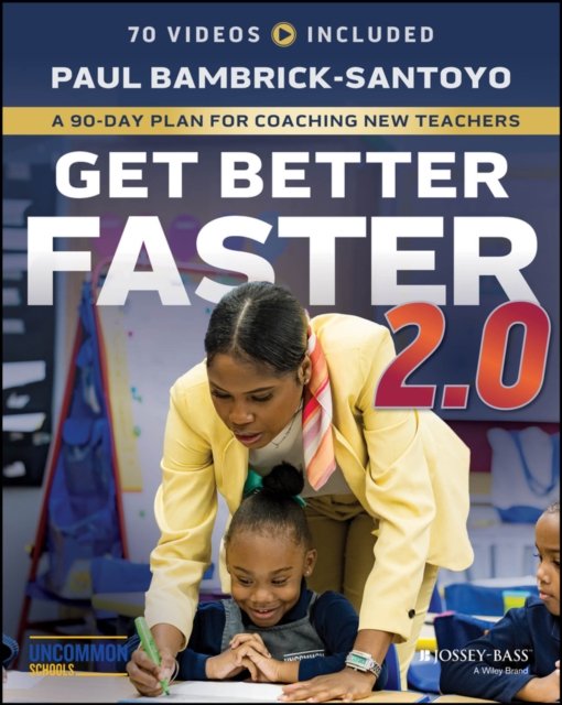 Get Better Faster 2.0: A 90–Day Plan for Coaching New Teachers