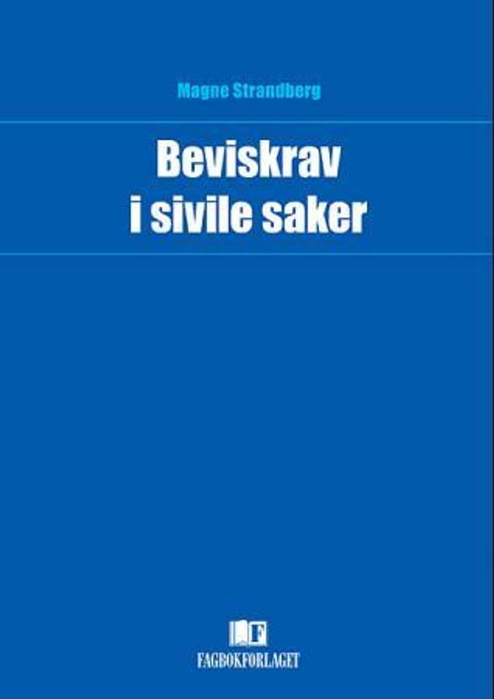 Beviskrav i sivile saker - en bevisteoretisk studie av den norske beviskravslærens forutsetninger