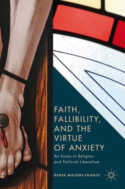 Faith, Fallibility, and the Virtue of Anxiety