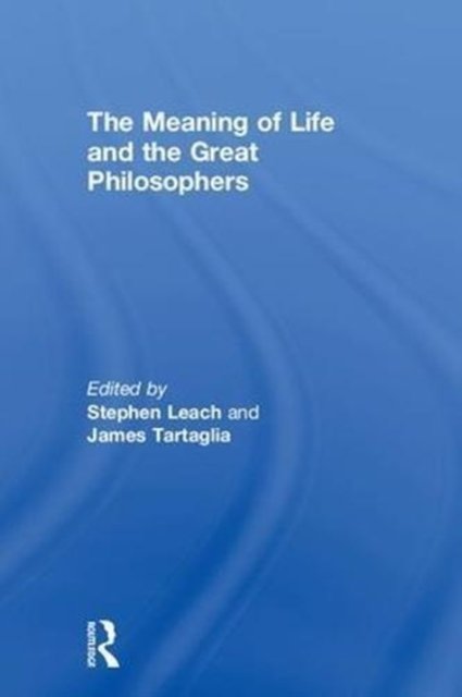 The Meaning of Life and the Great Philosophers