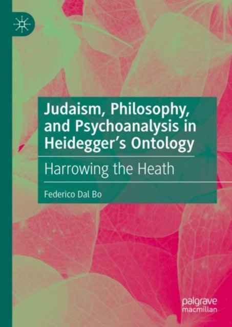 Judaism, Philosophy, and Psychoanalysis in Heidegger''s Ontology