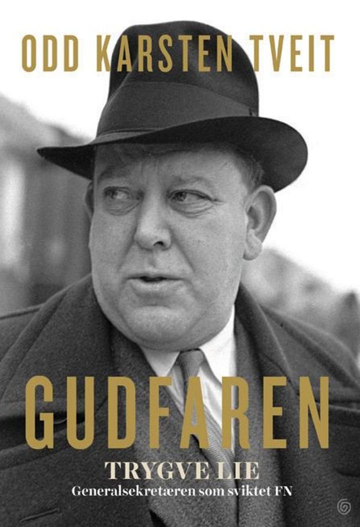 Gudfaren - Trygve Lie - generalsekretæren som sviktet FN