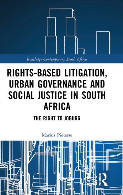 Rights-based Litigation, Urban Governance and Social Justice in South Africa