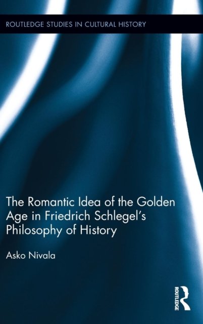 The Romantic Idea of the Golden Age in Friedrich Schlegel's Philosophy of History