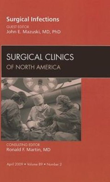 Surgical Infections, An Issue of Surgical Clinics