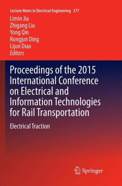 Proceedings of the 2015 International Conference on Electrical and Information Technologies for Rail Transportation