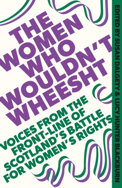 The Women Who Wouldn''t Wheesht
