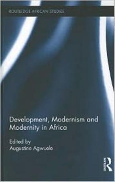 Development, Modernism and Modernity in Africa