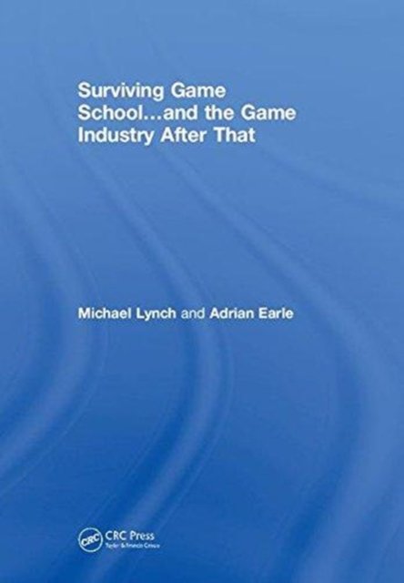 Surviving Game School?and the Game Industry After That